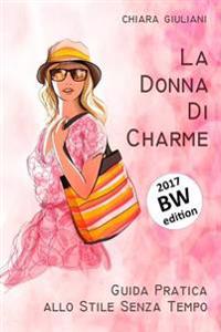 La donna di charme (ediz. bianco e nero): Guida pratica allo stile senza tempo