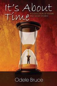 It's About Time: A Collection of Poems and Short Stories