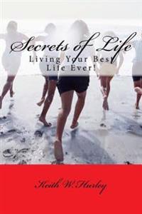 Secrets of Life: Living Your Best Life Ever!