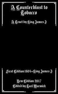 A Counterblast to Tobacco: A Tract by King James I