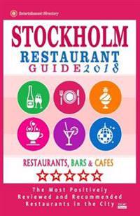 Stockholm Restaurant Guide 2018: Best Rated Restaurants in Stockholm, Sweden - 500 Restaurants, Bars and Cafés recommended for Visitors, 2018