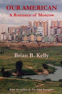Our American: A Romance of Moscow