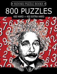 Sudoku Puzzle Book, 800 Puzzles, 400 HARD and 400 EXTRA HARD: Improve Your Game With This Two Level Book