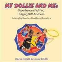My Dollie & Me: Superheroes Fighting Bullying with Kindness: Featuring King Elementary School Second Grade Girls