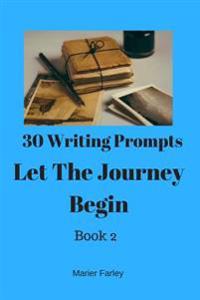 30 Prompts 30 Stories Let The Journey Begin: Book 2