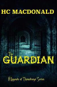 The Guardian: A Legend of Thamaturga Series
