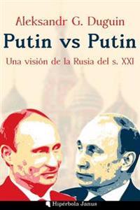 Putin vs Putin: Una visión de la Rusia del s. XXI