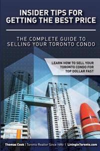 Insider Tips For Getting The Best Price: The Complete Guide To Selling Your Toronto Condo