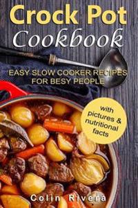 Crock Pot Cookbook: Easy Slow Cooker Recipes for Busy People