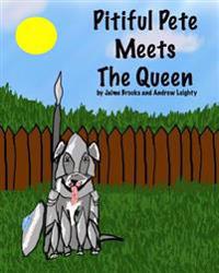 Pitiful Pete Meets the Queen