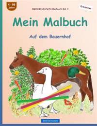 BROCKHAUSEN Malbuch Bd. 1 - Mein Malbuch: Auf dem Bauernhof