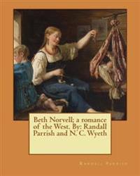 Beth Norvell; a romance of the West. By: Randall Parrish and N. C. Wyeth