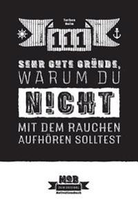 111 Sehr Gute Grunde, Warum Du Nicht Mit Dem Rauchen Aufhuren Solltest