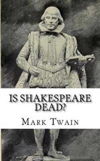 Is Shakespeare Dead?