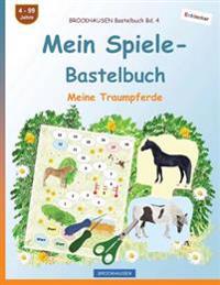 BROCKHAUSEN Bastelbuch Bd. 4 - Mein Spiele-Bastelbuch: Meine Traumpferde