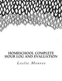 Complete Homeschool Hours Log and Evaluation Book: For Missouri Moms to Plan and Document Law Requirements (Evaluations and Hours Log)