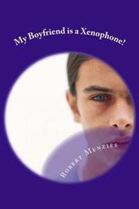 My Boyfriend Is a Xenophone!