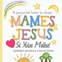 Mames Jesus, Si Yu'us Ma'ase: A Prayer Letter to Jesus