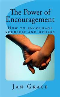 The Power of Encouragement: How to encourage yourself and others