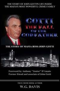 Gotti The Fall of The Godfather