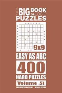 The Big Book of Logic Puzzles - Easy As Abc 400 Hard (Volume 51)