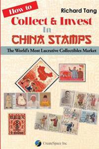 How to Collect & Invest in China Stamps: The World's Most Lucrative Collectibles Market