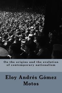 On the origins and the evolution of contemporary nationalism