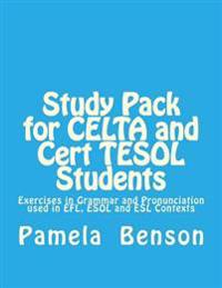 Study Pack for CELTA and Cert TESOL Students: Exercises in Grammar and Pronunciation used in EFL, ESOL and ESL Contexts