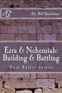 Ezra & Nehemiah: Building & Battling: Post-Exilic voices
