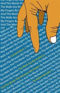 The Walls Are My Audience And The Words Play Between My Fingers