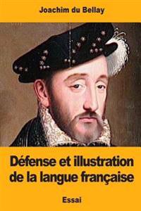 D�fense Et Illustration De La Langue Fran�aise