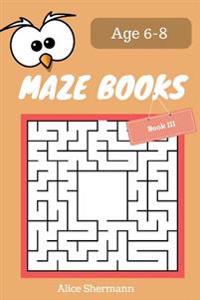 MAZE Book for Kids Ages 6-8 Book III: 50 Maze Puzzle Games to Boost Kids' Brain, Pocket Size 6x9 Inch, Large Print