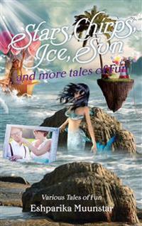 Stars, Chirps, Ice, Sun and more tales of Fun