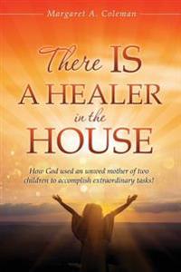 There IS a Healer in the House.