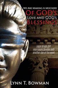 We Are Making A Mockery Of GOD's Love and GOD's Blessings