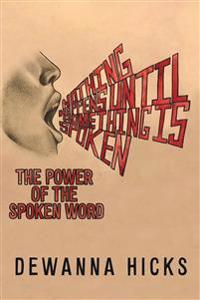 Nothing Happens Until Something Is Spoken