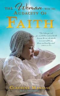 The Woman With The Audacity Of Faith