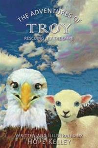 The Adventures of Troy Rescuing Lily the Lamb