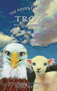 Bokomslag för "The Adventures of Troy Rescuing Lily the Lamb"