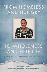 From Homeless and Hungry to Wholeness and Helping