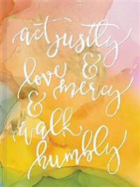 Act Justly, Love Mercy, and Walk Humbly Hardcover Journal