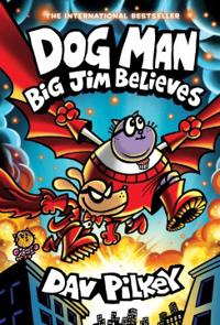 Bokomslag for Dog Man: Big Jim Believes: A Graphic Novel (Dog Man #14): From the Creator of Captain Underpants: Volume 14