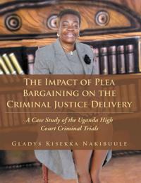 Impact of Plea Bargaining on the Criminal Justice Delivery