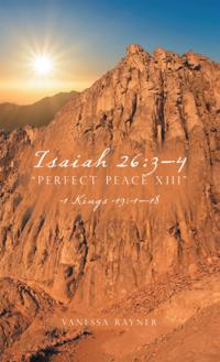 Isaiah 26:3-4 &quote;Perfect Peace Xiii&quote;
