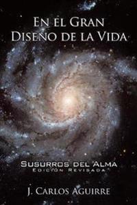En El Gran Diseño De La Vida Susurros Del Alma