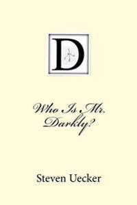 Who Is Mr. Darkly?