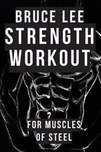 Bruce Lee Strength Workout For Muscles Of Steel