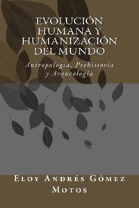 Evoluci?n humana y humanizaci?n del mundo