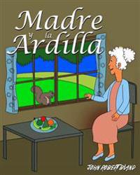 Madre y la ArdillaMother and the Squirrel/ Mother and the Squirrel