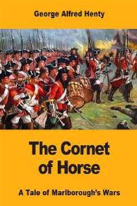 The Cornet of Horse: A Tale of Marlborough's Wars